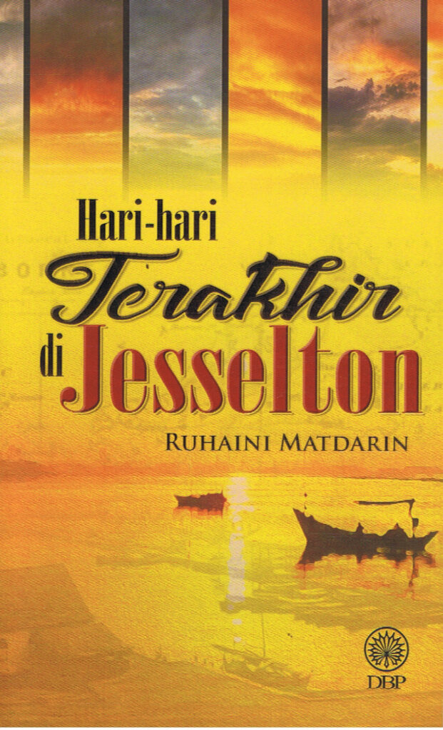 Original Malay cover of Ruhaini Matdarin’s novel Hari-Hari Terakhir di Jesselton (The Last Days of Jesselton), published by Dewan Bahasa dan Pustaka. The PEN Presents Translation Grant 2025.