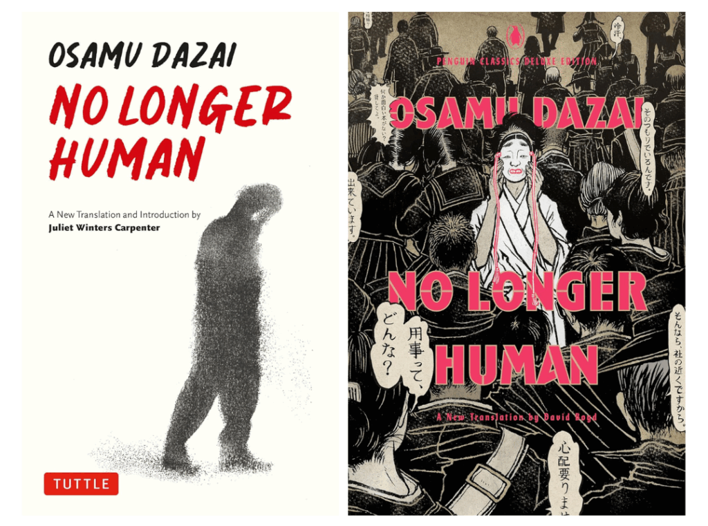 Side-by-side book covers of Osamu Dazai’s No Longer Human: left, Juliet Winters Carpenter translation, Tuttle 2024; right, David Boyd translation, Penguin Classics 2027.