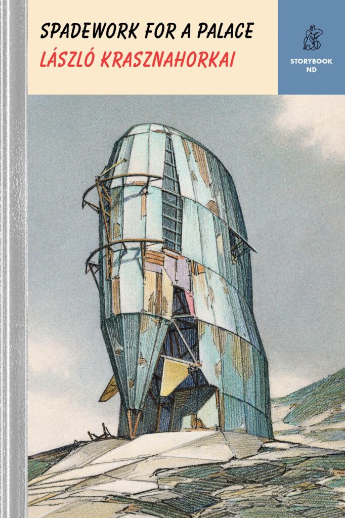 Cover of Spadework for a Palace by László Krasznahorkai, translated into English by John Batki and published by New Directions in 2022.