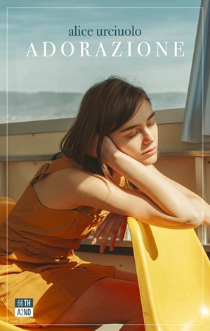 Cover of Adorazione by Alice Urciuolo, translated by Lauren Aliza Green for the PEN/Heim Translation Fund Grants 2026.