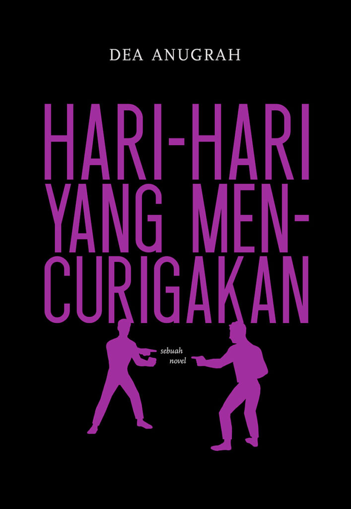 Cover of Hari-Hari yang Mencurigakan by Dea Anugrah, translated by Annie Tucker for the PEN/Heim Translation Fund Grants 2026.