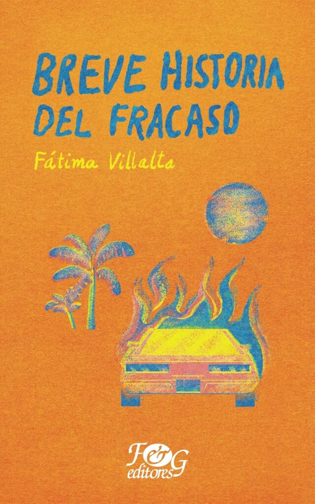 Cover of Breve historia del fracaso by Fátima Villalta, translated by Milena Sanabria Contreras and Allison Stickley for the PEN/Heim Translation Fund Grants 2026.